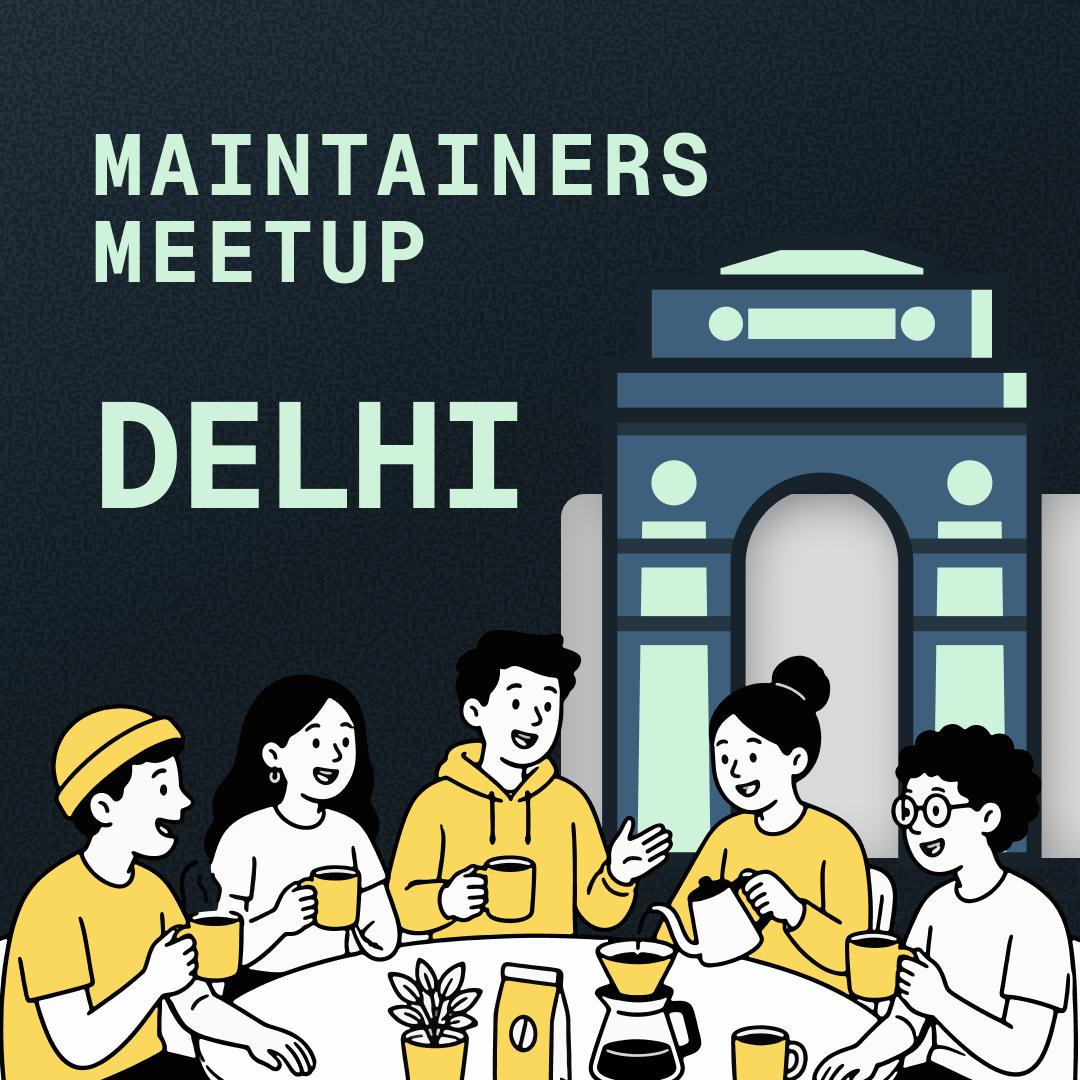 Maintainers Meetup Delhi!